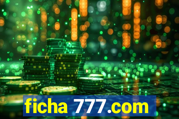 ficha 777.com